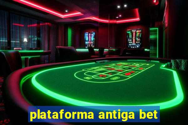 plataforma antiga bet